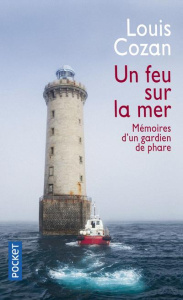 Un feu sur la mer. Mémoires d'un gardien de phare - Cozan Louis ; Riguidel Eugène