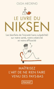 Le livre du Niksen. Les bienfaits de l'oisiveté (sans culpabilité) sur notre santé, notre créativité - Mecking Olga ; Debon Emmanuelle ; Gans Eva