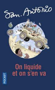 On liquide et on s'en va - SAN-ANTONIO