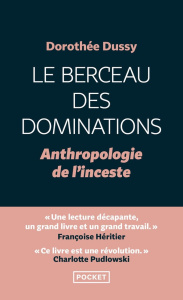 Le berceau des dominations. Anthropologie de l'inceste - Dussy Dorothée ; Pudlowski Charlotte
