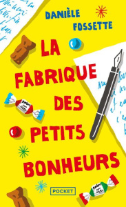 La fabrique des petits bonheurs - Fossette Danièle