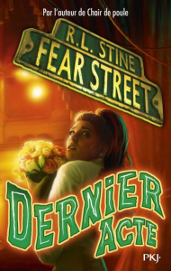 Fear Street Tome 5 : Dernier acte - Stine R. L. ; Fournier Guillaume