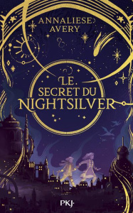 Le Secret du Nightsilver Tome 1 : Le mécanisme céleste - Avery Annaliese ; Boitelle-Tessier Leslie