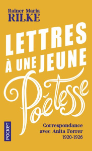 Lettres à une jeune poétesse. Correspondance avec Anita Forrer 1920-1926 - Rilke Rainer Maria ; Forrer Anita ; Pateau Alexand