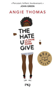 The Hate U Give. La haine qu'on donne - Thomas Angie ; Bru Nathalie