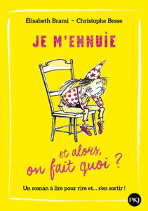 Je m'ennuie. Et alors, on fait quoi ? - Brami Elisabeth ; Besse Christophe