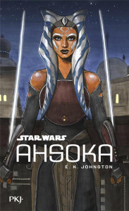 Star Wars : Ahsoka - Johnston Emily Kate ; Nivert Tristan ; Thomas Rena
