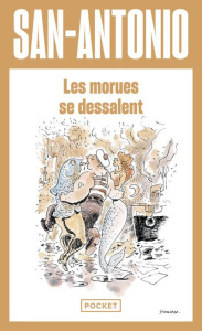 Les morues se dessalent. Roman hypodermique - SAN-ANTONIO