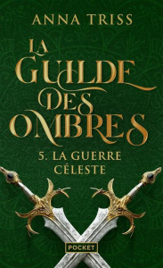 La Guilde des Ombres Tome 5 : La guerre céleste - Triss Anna