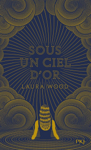 Sous un ciel d'or - Wood Laura ; Almeida Aurélien d'