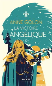 Angélique Tome 13 : La Victoire d'Angélique - Golon Anne