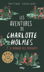 Les aventures de Charlotte Holmes Tome 2 : Le dernier des Moriarty - Cavallaro Brittany ; Chapman Isabelle