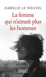 La femme qui n'aimait plus les hommes - Le Nouvel Isabelle