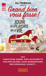 Grand bien vous fasse ! Tome 4, Jouir des plaisirs de la vie - Rebeihi Ali ; Pellé-Douël Christilla