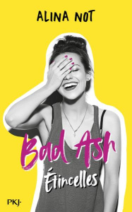 Bad Ash Tome 1 : Etincelles - Not Alina ; Canavesi Vanessa