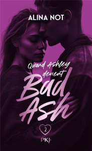 Bad Ash Tome 2 : Sans peur - Not Alina ; Canavesi Vanessa
