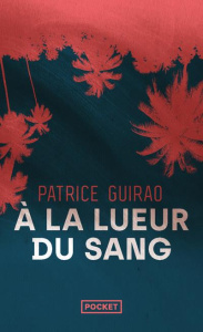 A la lueur du sang - Guirao Patrice
