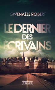 Le dernier des écrivains - Robert Gwenaële