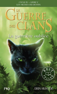 La guerre des clans : les signes du destin (Cycle IV) Tome 5 : La guerrière oubliée - Hunter Erin ; Carlier Aude