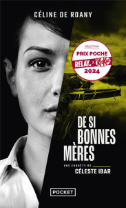 De si bonnes mères. Une enquête de Céleste Ibar - Roany Céline de