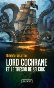Lord Cochrane et le trésor de Selkirk - Villarroel Gilberto ; Fuentealba Jacques