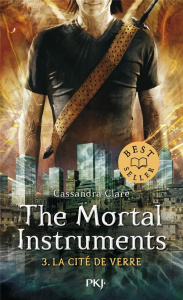 The Mortal Instruments - La cité des ténébres Tome 3 : La cité de verre - Clare Cassandra ; Lafon Julie