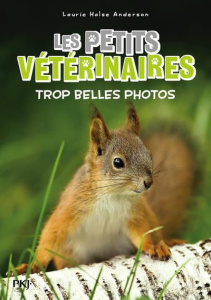 Les Petits Vétérinaires Tome 28 : De trop belles photos - Halse Anderson Laurie ; Clarke Jonaka