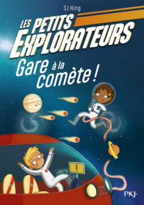 Les Petits Explorateurs Tome 2 : Gare à la comète ! - King SJ ; O'Shea Ellie ; Saint-Gal Noémie