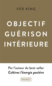 Objectif guérison intérieure - King Vex ; Billaut Delphine
