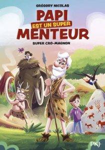 Papi est un super menteur Tome 7 : Super Cro-Magnon - Nicolas Grégory ; Parigi Jérémy