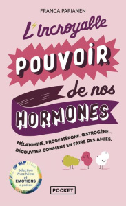 L'incroyable pouvoir de nos hormones - Parianen Franca ; Habert Clara