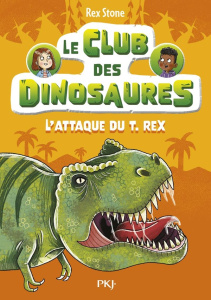 Le club des dinosaures Tome 1 : L'attaque du T.Rex - Stone Rex ; Fraisse Frédérique ; Forshaw Louise
