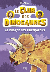 Le club des dinosaures Tome 2 : La charge des tricératops - Stone Rex ; Fraisse Frédérique ; Forshaw Louise