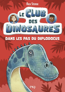 Le club des dinosaures Tome 4 : Dans les pas du diplodocus - Stone Rex ; Forshaw Louise ; Fraisse Frédérique