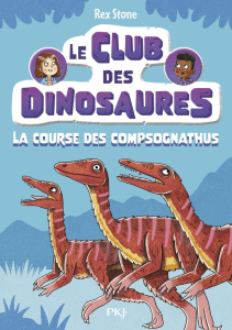 Le club des dinosaures Tome 5 : La course des Compsognathus - Stone Rex ; Fraisse Frédérique ; Forshaw Louise