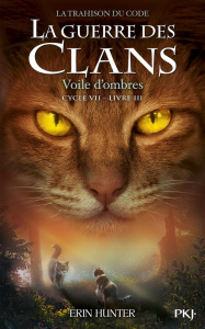 La guerre des clans : La trahison du code (Cycle VII) Tome 3 : Voile d'ombres - Hunter Erin ; Carlier Aude