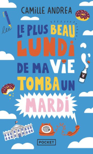 Le plus beau lundi de ma vie... tomba un mardi ! - Andrea Camille