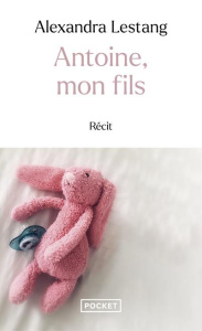 Antoine, mon fils - Lestang Alexandra