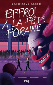 Effroi à la fête foraine - Arden Katherine ; Ortalda Maud