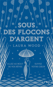 Sous des flocons d'argent - Wood Laura ; Almeida Aurélien d'