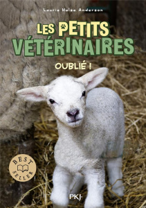 Les Petits Vétérinaires Tome 17 : Oublié ! - Halse Anderson Laurie ; Bebey Kidi