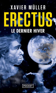 Erectus Tome 3 : Le dernier hiver - Müller Xavier