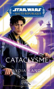 Star Wars - La Haute République : Cataclysme - Kang Lydia ; Julien Sandy