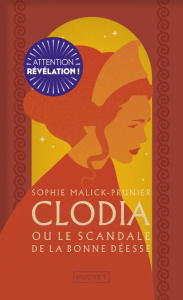 Clodia ou le scandale de la Bonne Déesse - Malick-Prunier Sophie