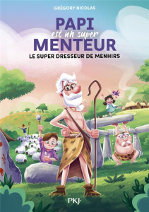 Papi est un super menteur Tome 8 : Le super dresseur de Menhirs - Nicolas Grégory ; Parigi Jérémy