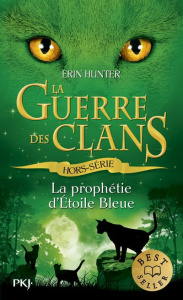 La Guerre des Clans (Hors-série) : La prophétie d'Etoile bleue - Hunter Erin ; Carlier Aude