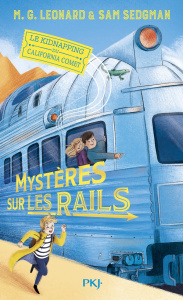 Mystères sur les rails Tome 2 : Le kidnapping du California Comet - Leonard M. G. ; Sedgman Sam ; Nord Lilas