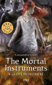 La cité des ténèbres - The Mortal Instruments Tome 6 : La cité du feu sacré - Clare Cassandra ; Lafon Julie