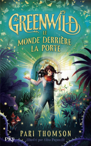 Greenwild Tome 1 : Le monde derrière la porte - Thomson Pari ; Paganelli Elisa ; Eliroff Thibaud