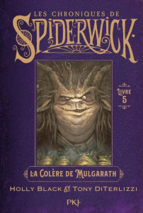 Les Chroniques de Spiderwick Tome 5 : La colère de Mulgarath - Black Holly ; DiTerlizzi Tony ; Ferrier Bertrand